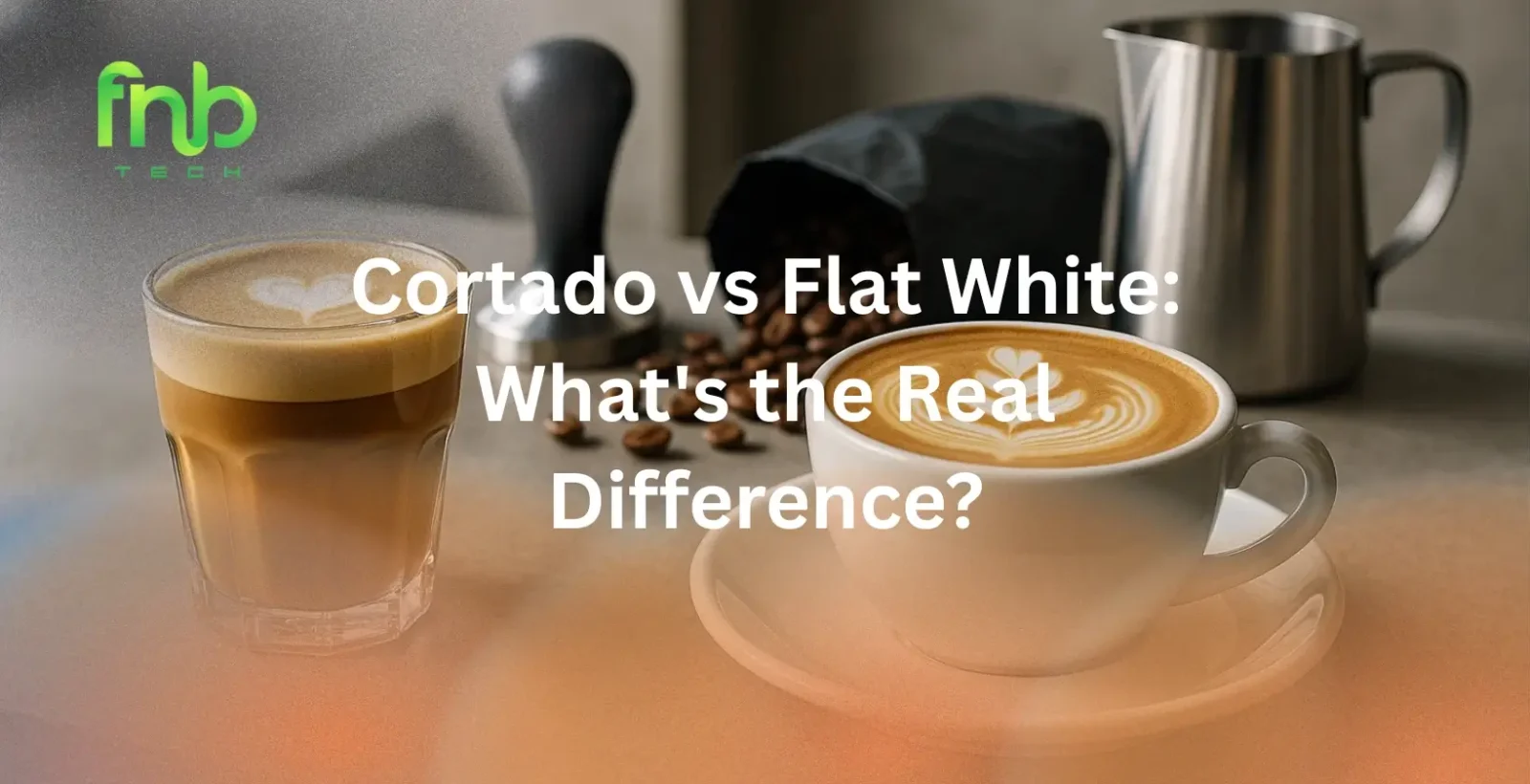 Cortado vs Flat White