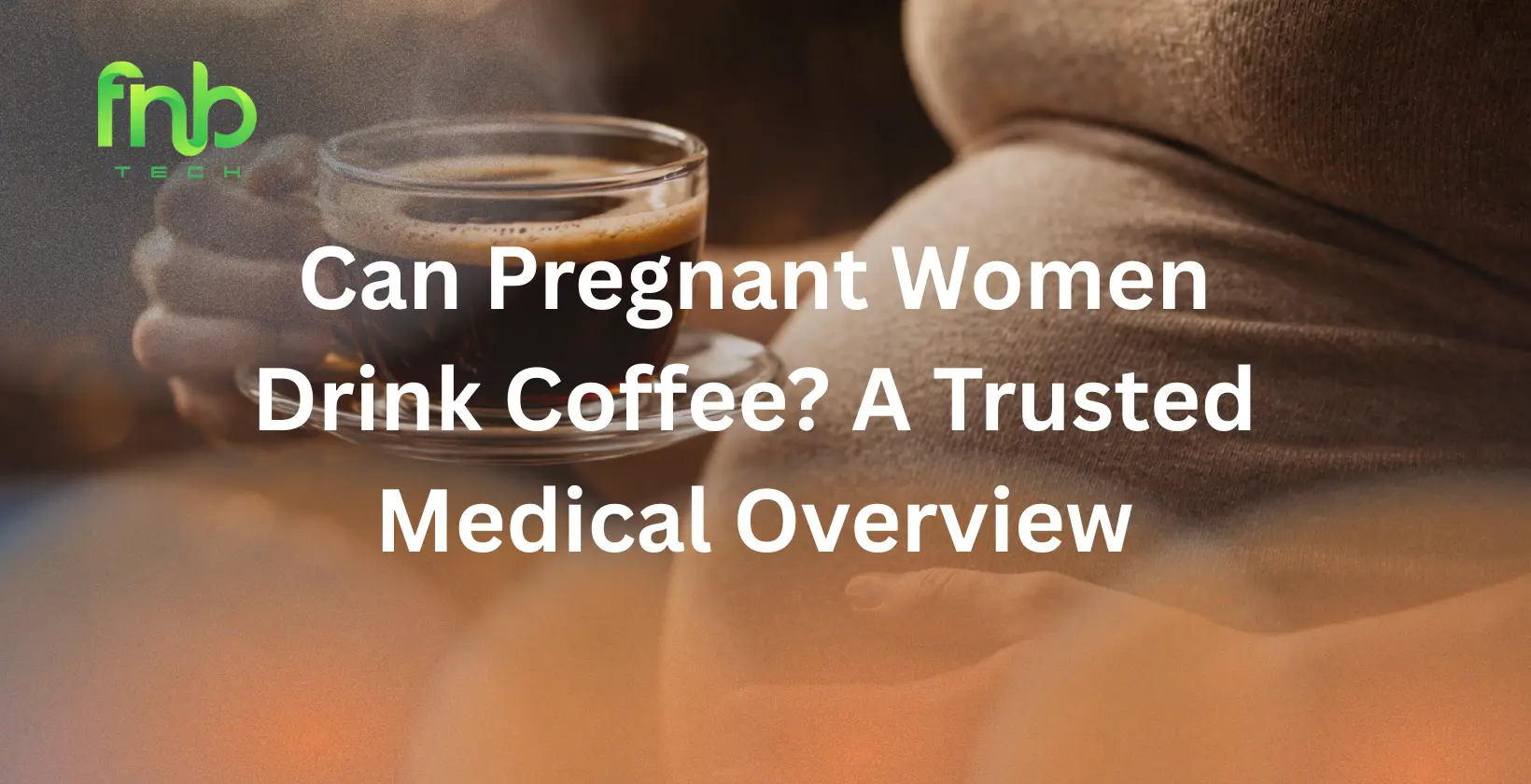 can pregnant women drink coffee